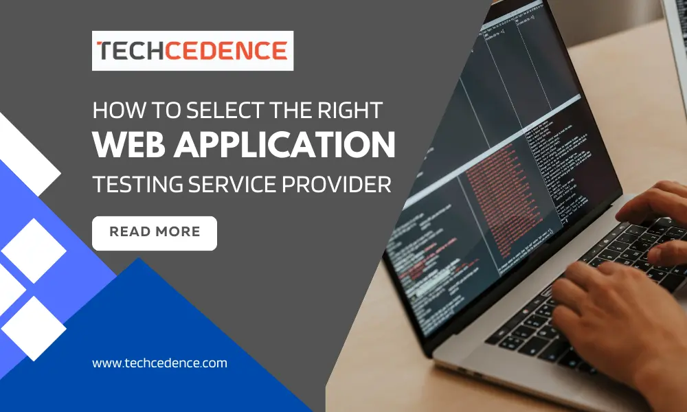 How to Select the Right Web Application Testing Service Provider
