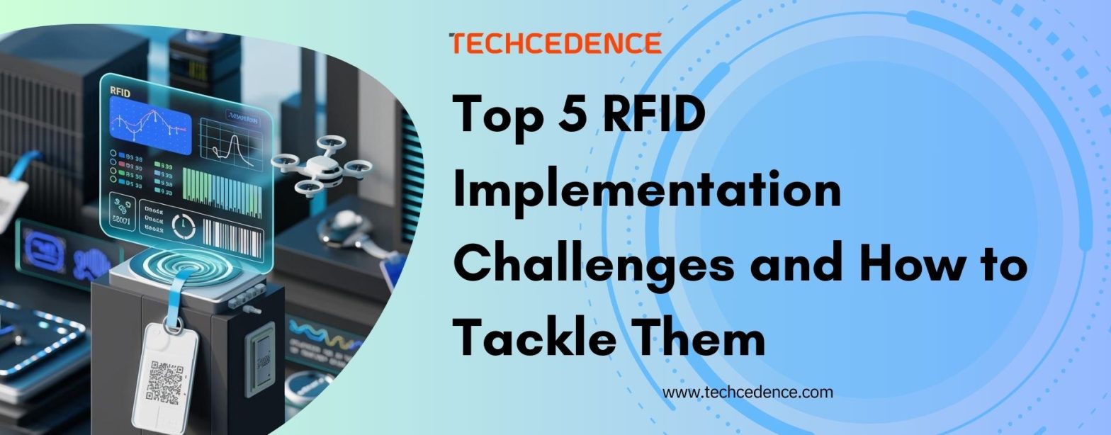 RFID implementation challenges- techcedence