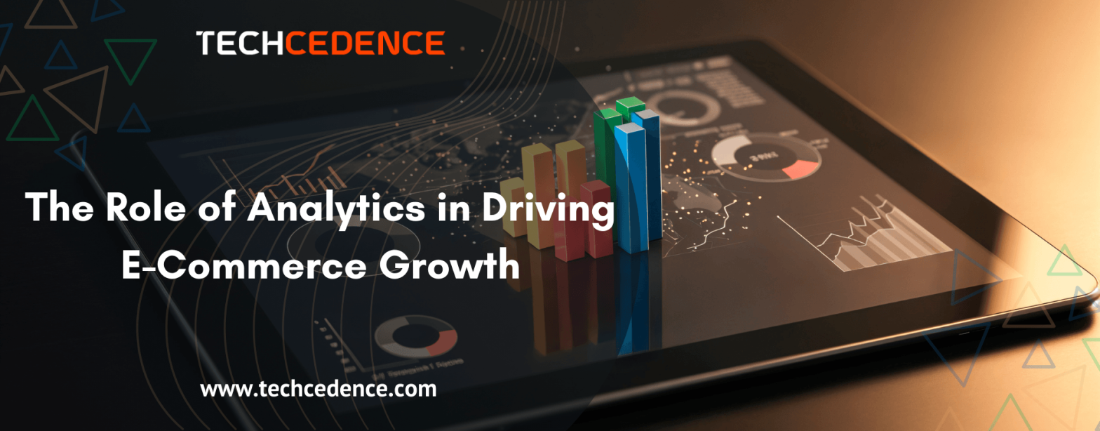 Discover how analytics transforms e-commerce growth by optimizing customer experience, marketing, and operations. Learn how Techcedence empowers businesses with data-driven strategies.
