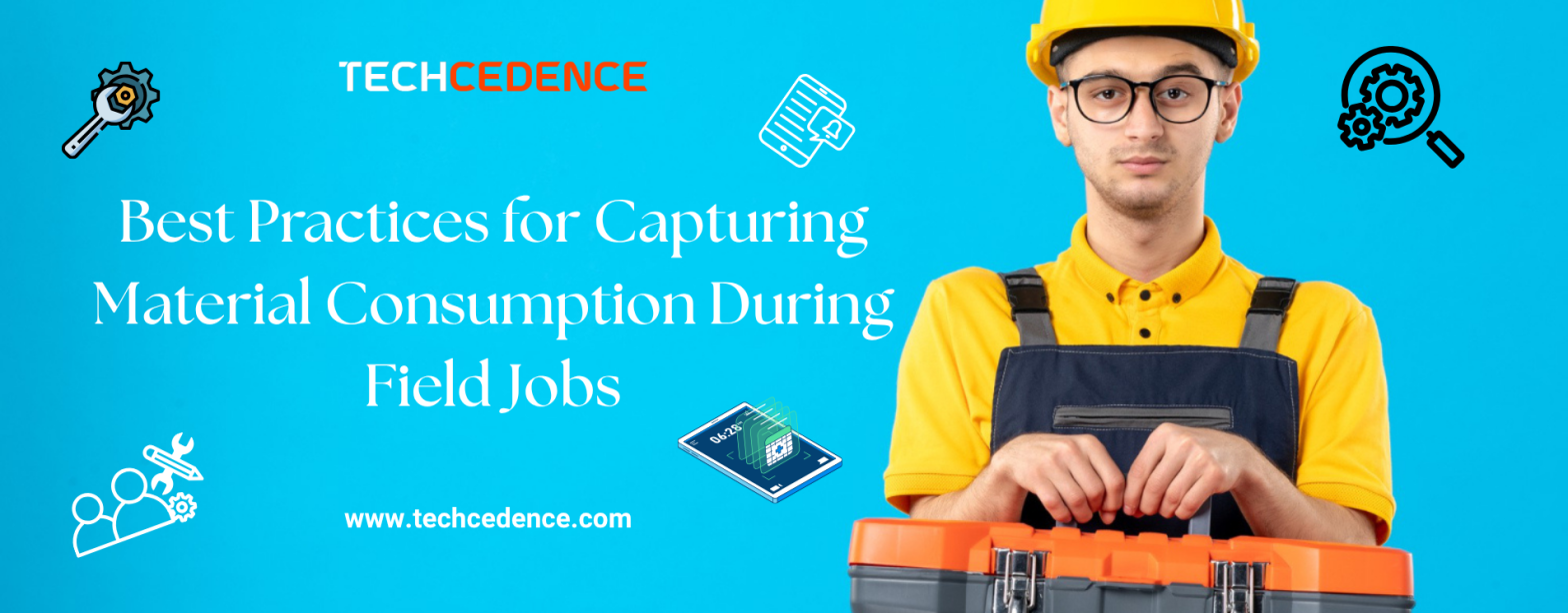 best_practices_for_capturing_material_consumption_during_field_jobs