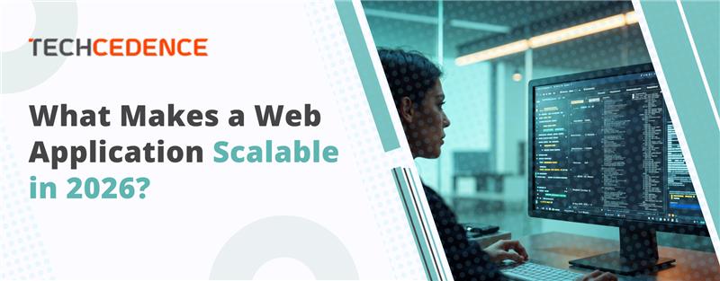 what_makes_a_web_application_scalable_in_2026