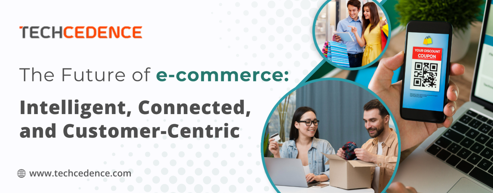 future-of-ecommerce-intelligent-connected-customer-centric