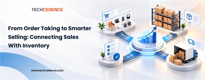From Order Taking to Smarter Selling: Connecting Sales With Inventory